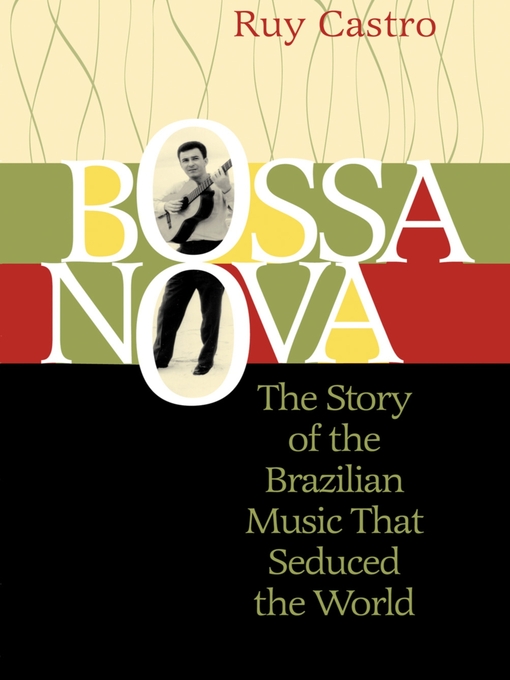 Bossa Nova (eBook): The Story of the Brazilian Music That Seduced the World